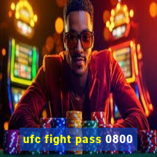 ufc fight pass 0800