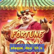 ataque dos tit茫s filme online dublado