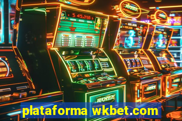 plataforma wkbet.com