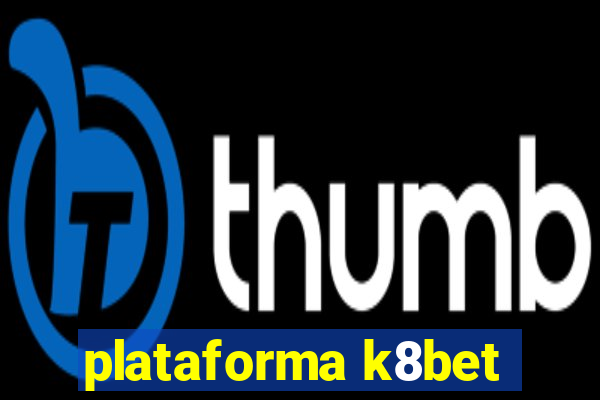 plataforma k8bet