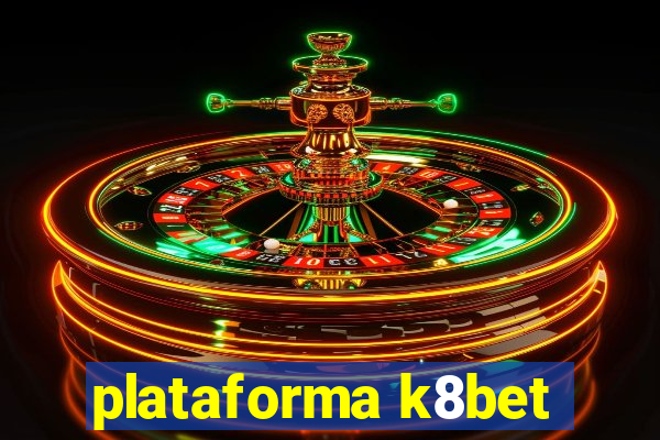 plataforma k8bet