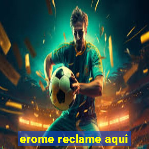 erome reclame aqui