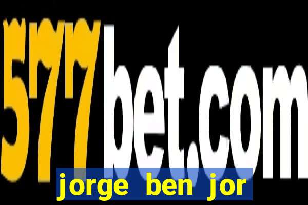 jorge ben jor fortuna estimada