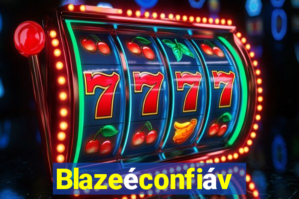 Blazeéconfiável