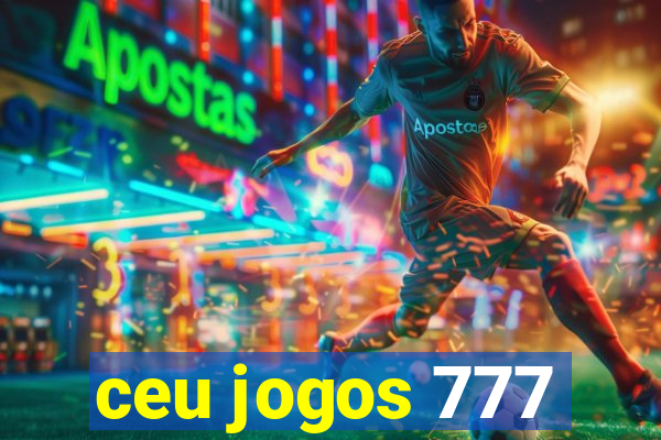 ceu jogos 777