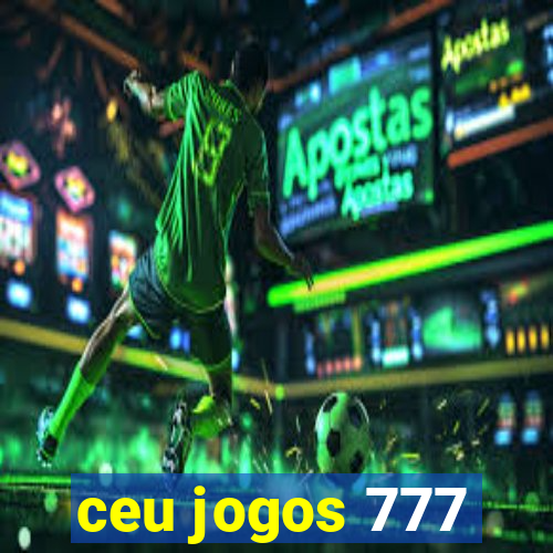 ceu jogos 777