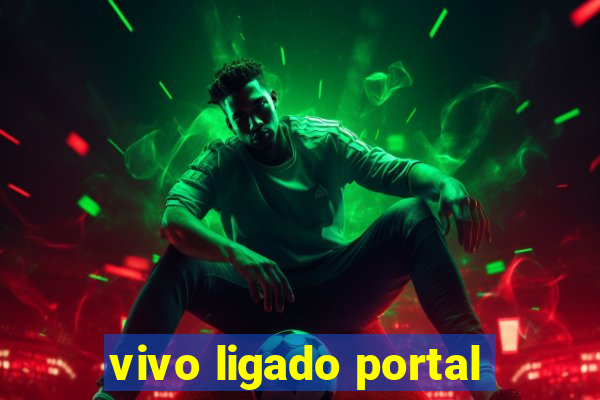 vivo ligado portal