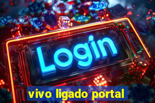 vivo ligado portal