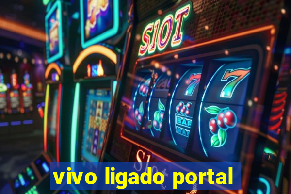 vivo ligado portal