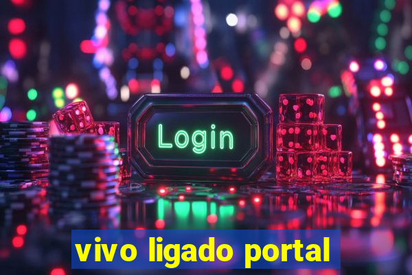 vivo ligado portal