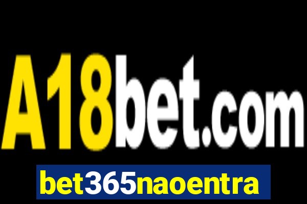 bet365naoentra