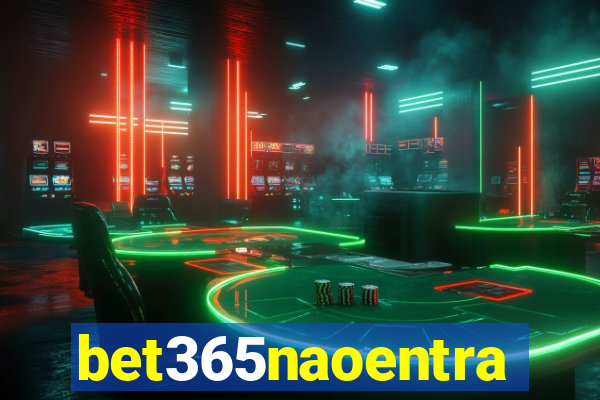 bet365naoentra