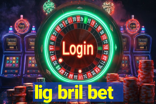 lig bril bet