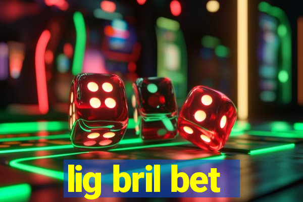 lig bril bet