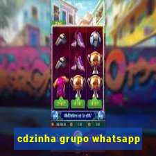 cdzinha grupo whatsapp