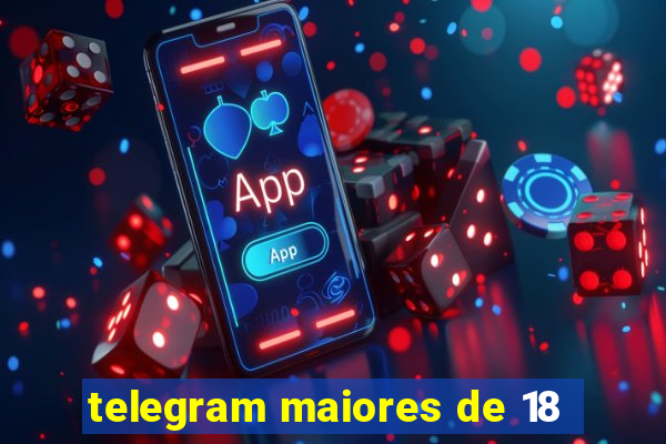 telegram maiores de 18