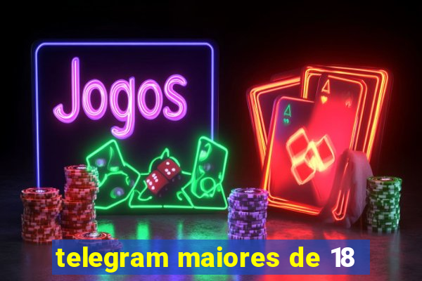 telegram maiores de 18