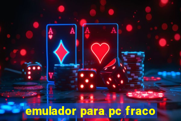 emulador para pc fraco