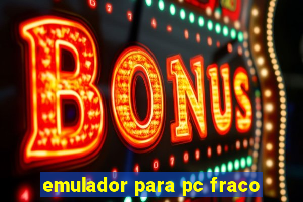 emulador para pc fraco