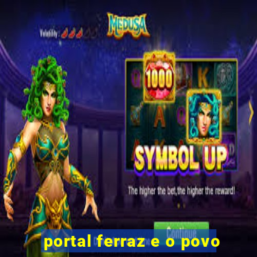 portal ferraz e o povo