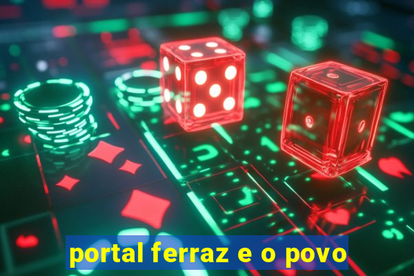 portal ferraz e o povo