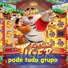 pode tudo grupo