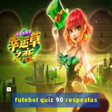 futebol quiz 90 respostas