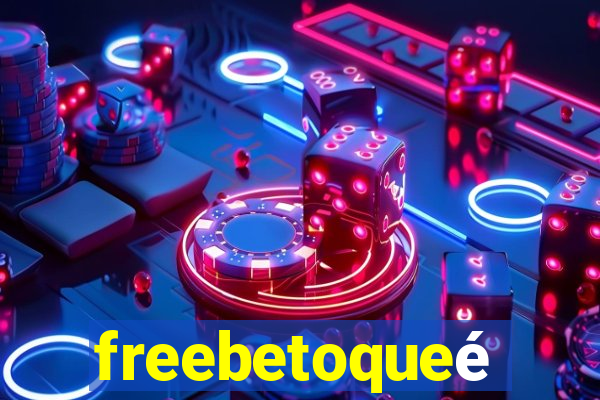 freebetoqueé