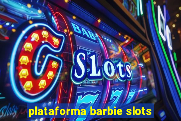 plataforma barbie slots