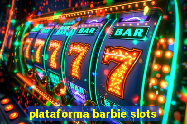 plataforma barbie slots