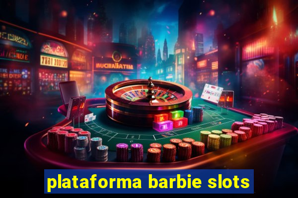 plataforma barbie slots