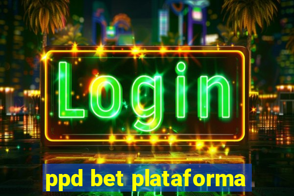 ppd bet plataforma