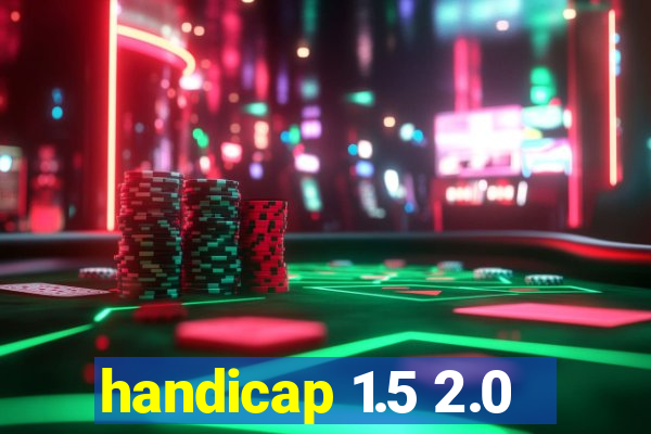 handicap 1.5 2.0