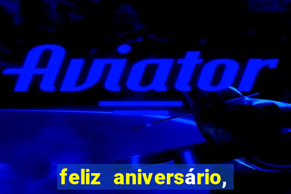 feliz aniversário, meu amor texto emocionante