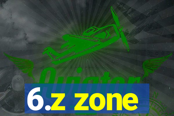 6.z zone