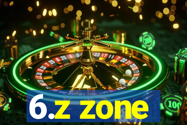 6.z zone