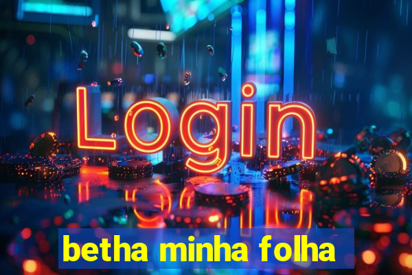 betha minha folha