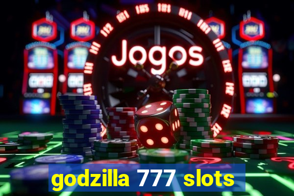 godzilla 777 slots