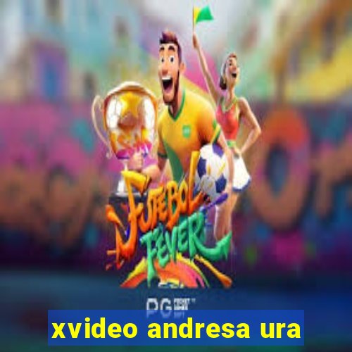 xvideo andresa ura