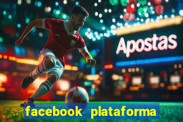 facebook plataforma pagando no cadastro