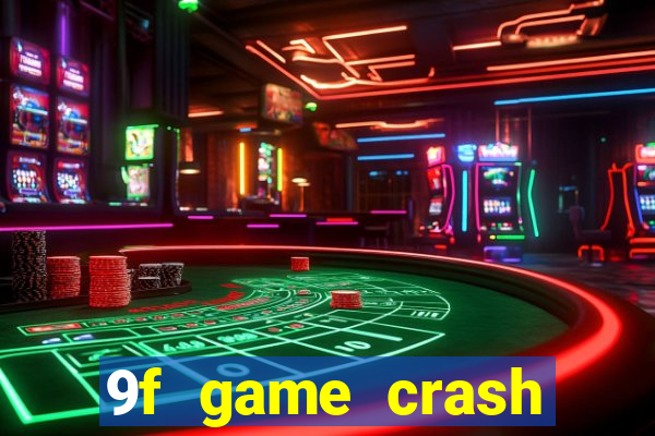 9f game crash ganhar dinheiro