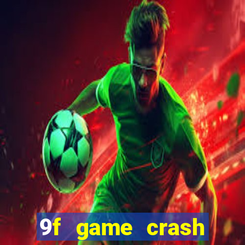 9f game crash ganhar dinheiro