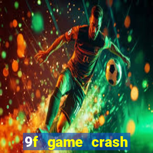 9f game crash ganhar dinheiro