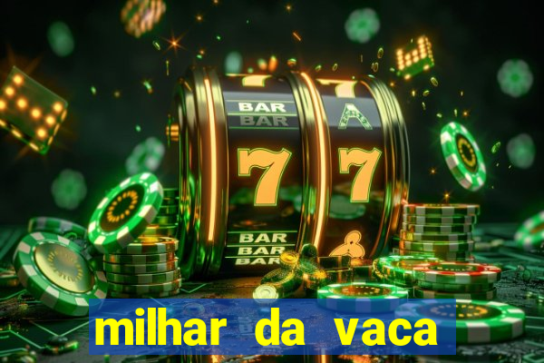 milhar da vaca mais atrasada