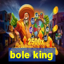 bole king