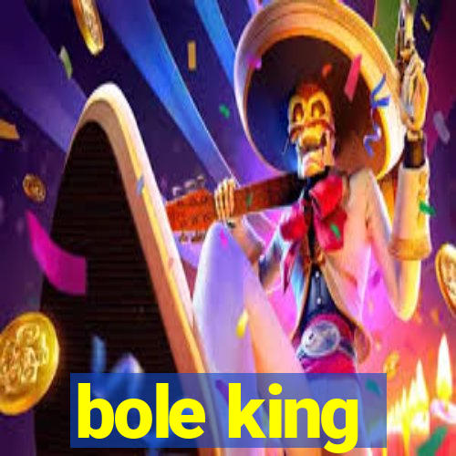 bole king