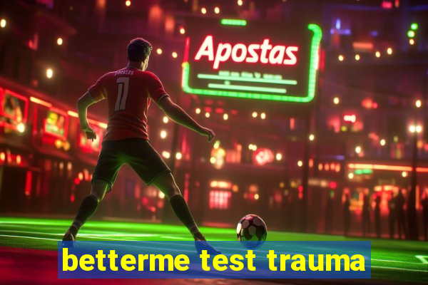 betterme test trauma