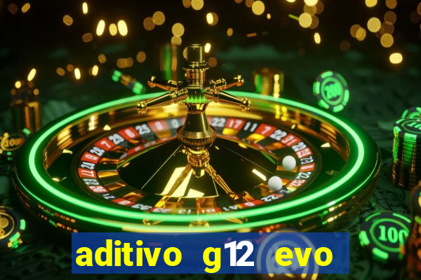 aditivo g12 evo ficha tecnica