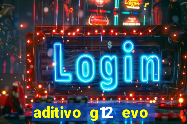 aditivo g12 evo ficha tecnica