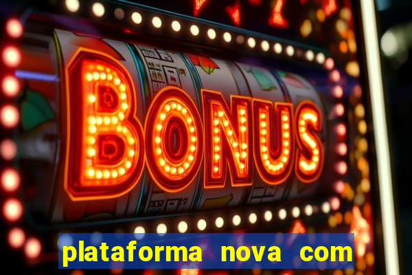 plataforma nova com bonus no cadastro